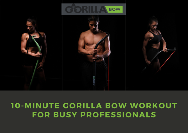 10-Minute Gorilla Bow Workout for Busy Professionals